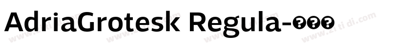AdriaGrotesk Regula字体转换 AdriaGrotesk Regula字体转换